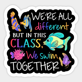 We're all different but in this class we swim together Teach Sticker